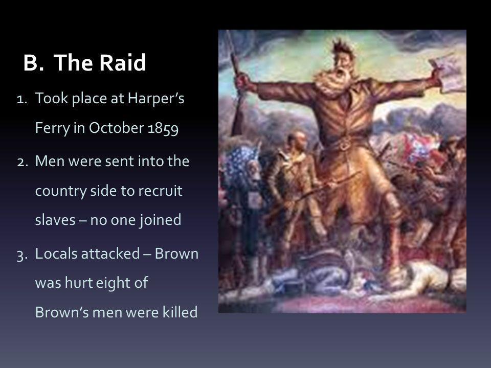 John Brown s raid on Harper s Ferry VA. (8E) A white abolitionist who became a powerful moral issue of slavery. symbol of the federal Brown led a on a raid arsenal in VA.