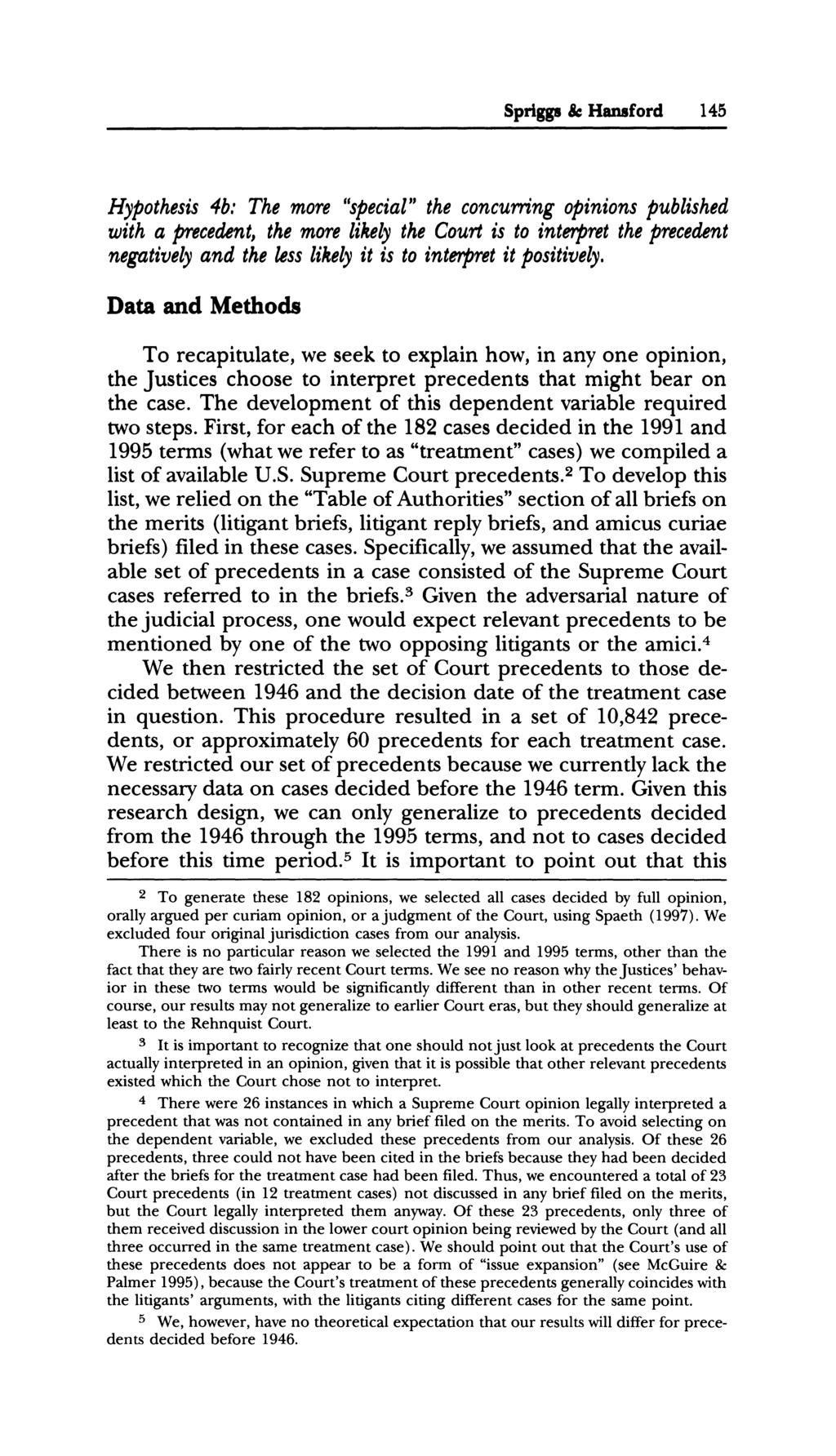 Spriggs & Hansford 145 Hypothesis 4b: The more "special" the concurring opinions published with a preceht, the more likely the Court is to interpret the precedent negatively and the less likely it is