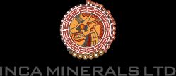 INCA MINERALS LIMITED [ASX: ICG] ACN: 128 512 907 NOTICE OF ANNUAL GENERAL MEETING Notice is hereby given that the Annual General Meeting of Inca Minerals Limited s (Inca or Company) Shareholders