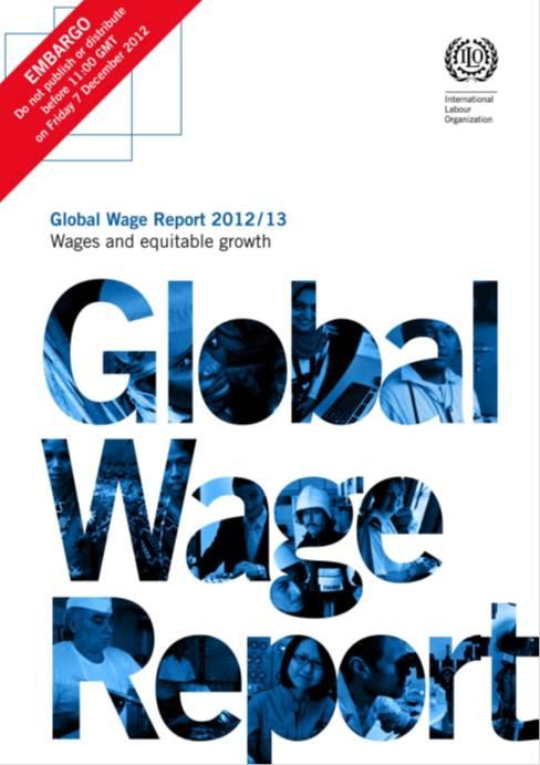 Monitoring wage trends across the world: The ILO s Global Wage Report ILO flagship publication Global Wage Report: Highlights importance of wage trends &