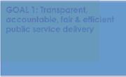 services GOAL 1: Transparent, accountable, fair & efficient public service delivery corruption in