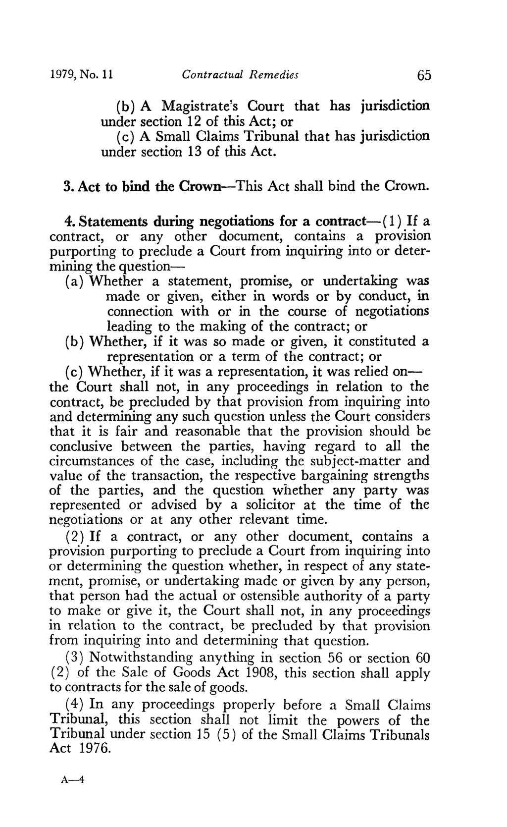 1979, No. 11 Contractual Remedies 65 (b) A Magistrate's Court that has jurisdiction under section 12 of this Act; or (c) A Small Claims Tribunal that has jurisdiction under section 13 of this Act. 3.