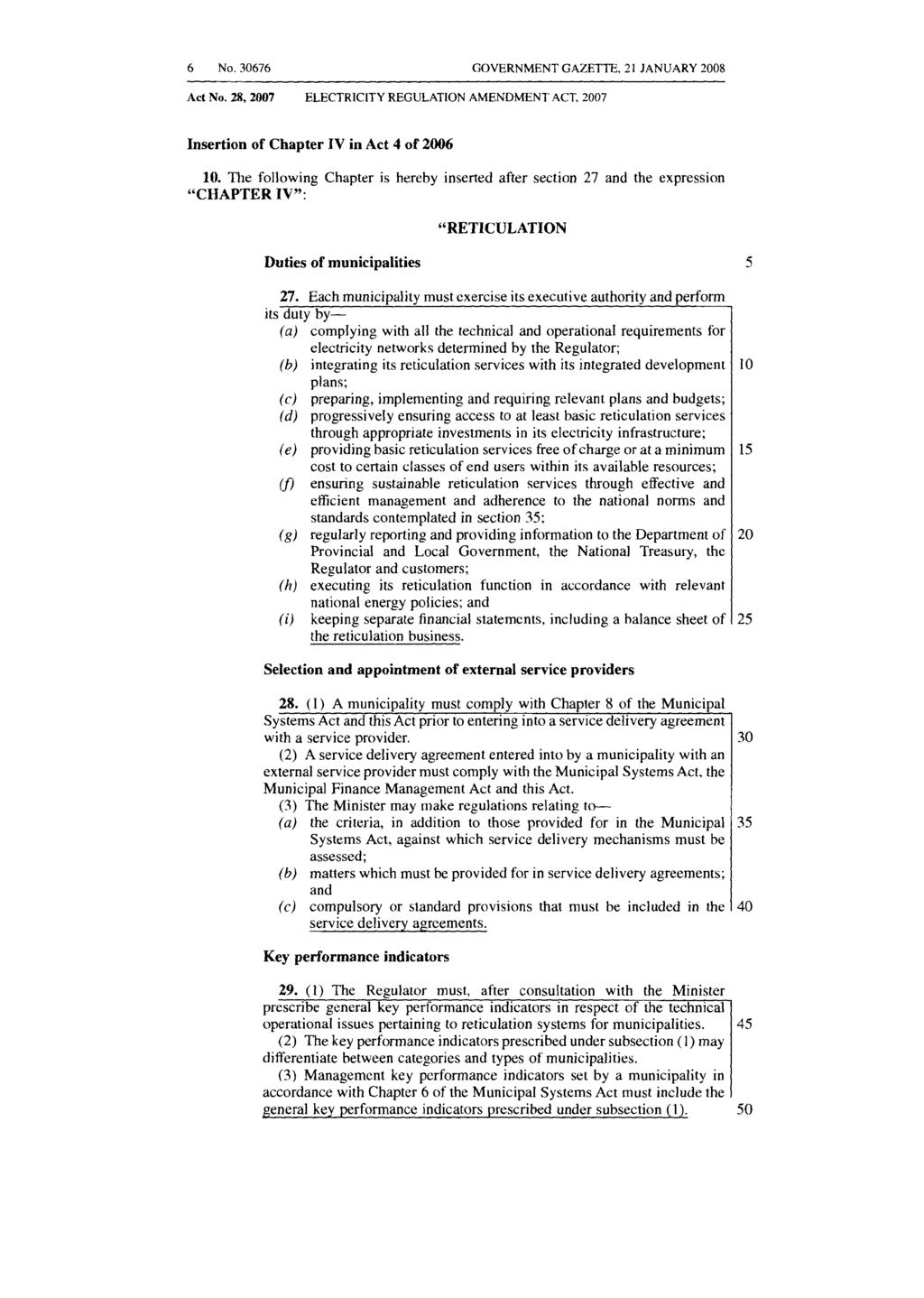 6 No. 30676 GOVERNMENT GAZETTE, 21 JANUARY 2008 Act No. 28,2007 ELECTRICITY REGULATION AMENDMENT ACT, 2007 Insertion of Chapter IV in Act 4 of 2006 10.