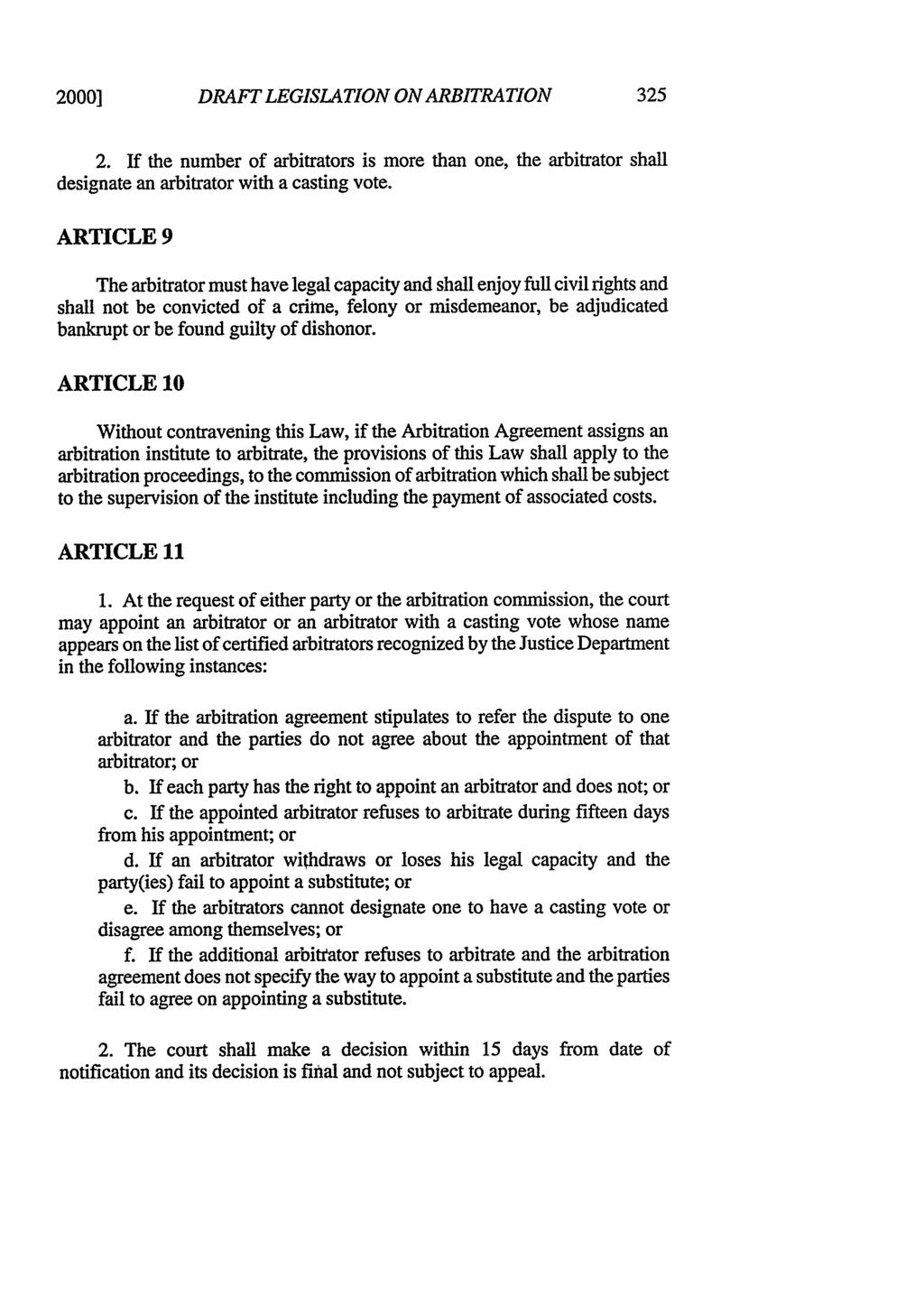 2000] DRAFT LEGISLATION ON ARBITRATION 2. If the number of arbitrators is more than one, the arbitrator shall designate an arbitrator with a casting vote.