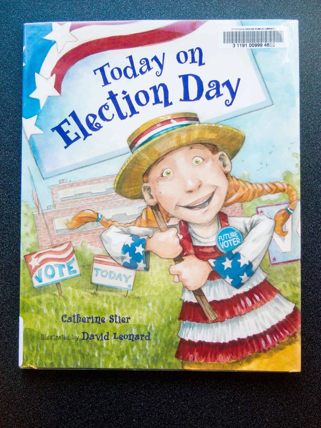 LESSON ONE: CAMPAIGN AND ELECTION 101 Level: Grades 1 3 Purpose: Students will learn about the campaign and election process while listening to Today on Election Day by Catherine Stier.