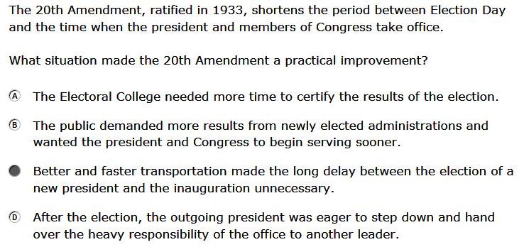 Scoring Guidelines Rationale for Option A: The certification time of the Electoral College was not a factor that made the 20th Amendment a practical improvement.