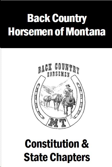 CONSTITUTION OF THE BACK COUNTRY HORSEMEN OF MONTANA (REVISED APRIL 2018) PREAMBLE Back Country Horsemen was formed in January of 1973 with a three-fold PURPOSE: service to the back country,