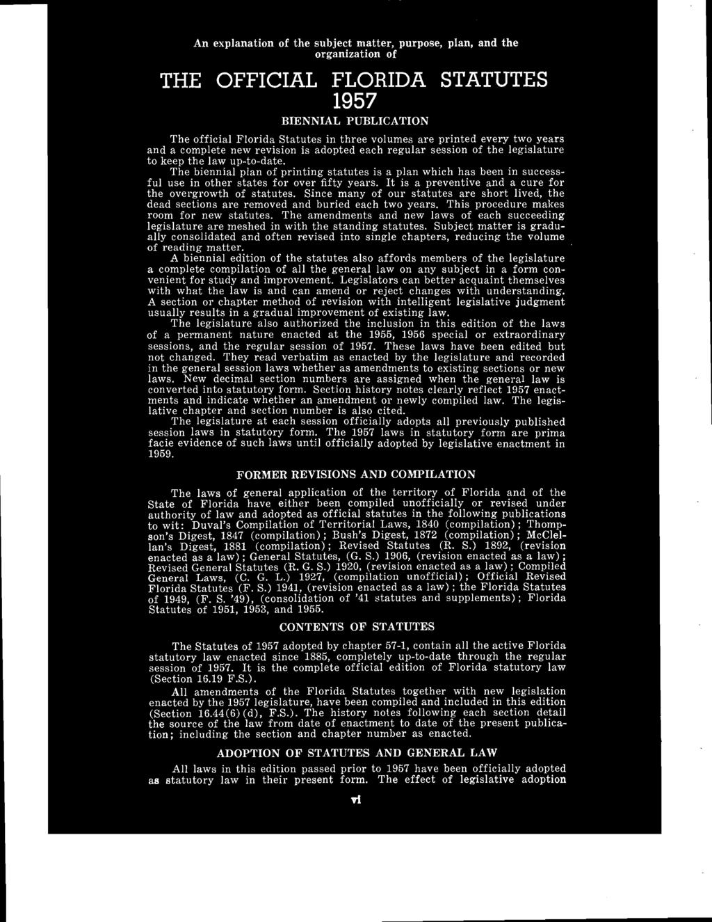 An explanation of the subject matter, purpose, plan, and the organization of THE OFFICIAL FLORIDA STATUTES 1957 BIENNIAL PUBLICATION The official Florida Statutes in three volumes are printed every