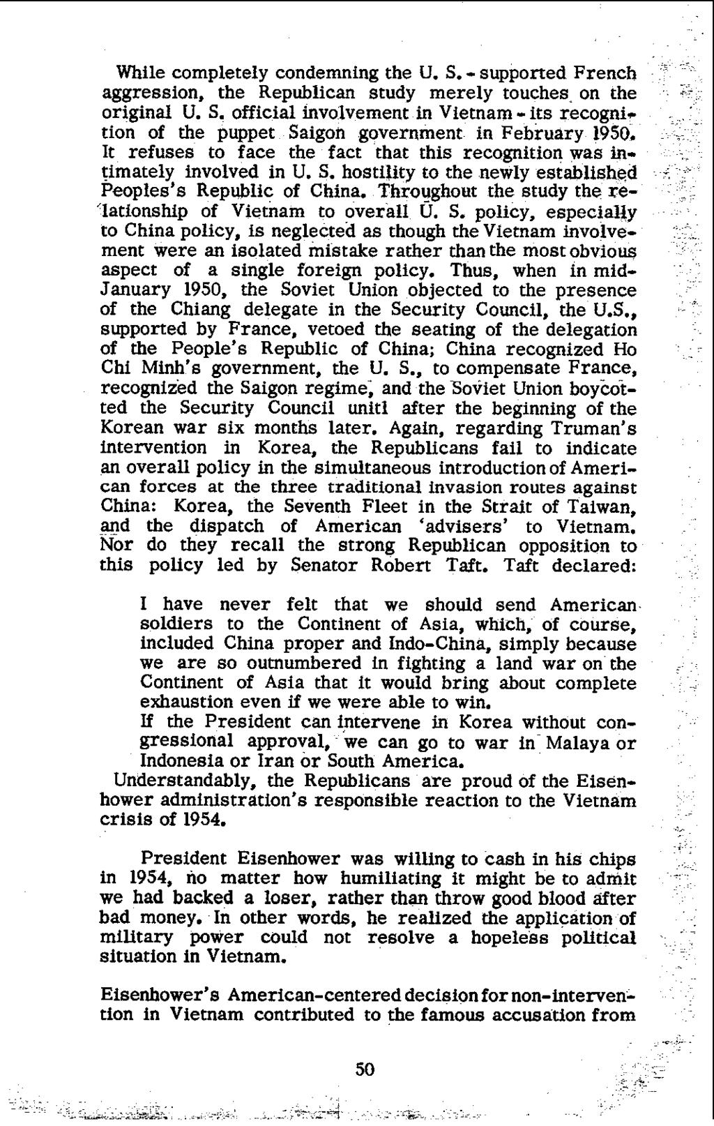 While completely condemning the U. S. - supported French aggression, the Republican study merely touches on the original U. S. official involvement in Vietnam - its recognition of the puppet Saigon government in February 1950.