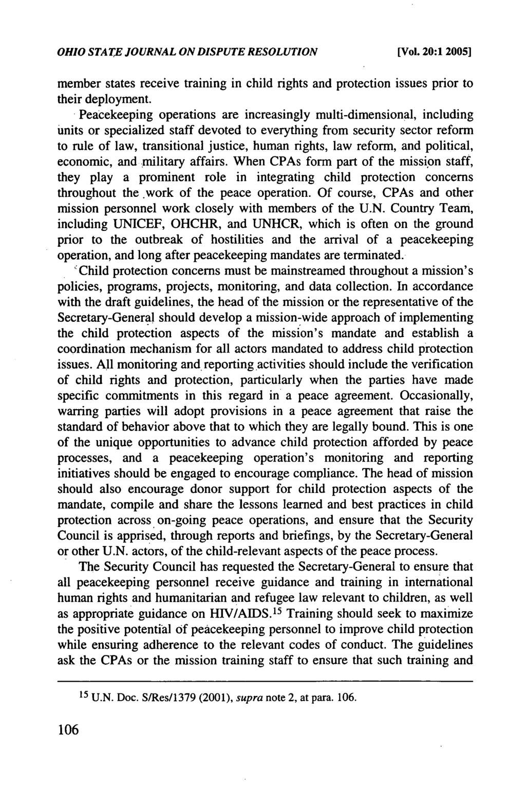 OHIO STATE JOURNAL ON DISPUTE RESOLUTION [Vol. 20:1 2005] member states receive training in child rights and protection issues prior to their deployment.