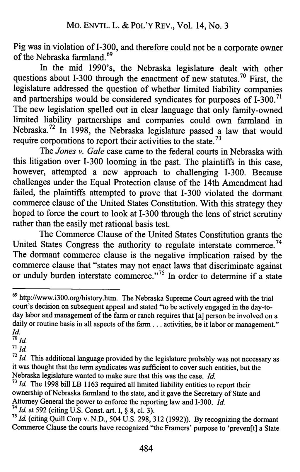 Mo. ENVTL. L. & POL'Y REV., Vol. 14, No. 3 Pig was in violation of 1-300, and therefore could not be a corporate owner of the Nebraska farmland.