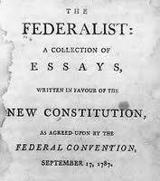 FEDERALIST PAPERS Series of Essays written