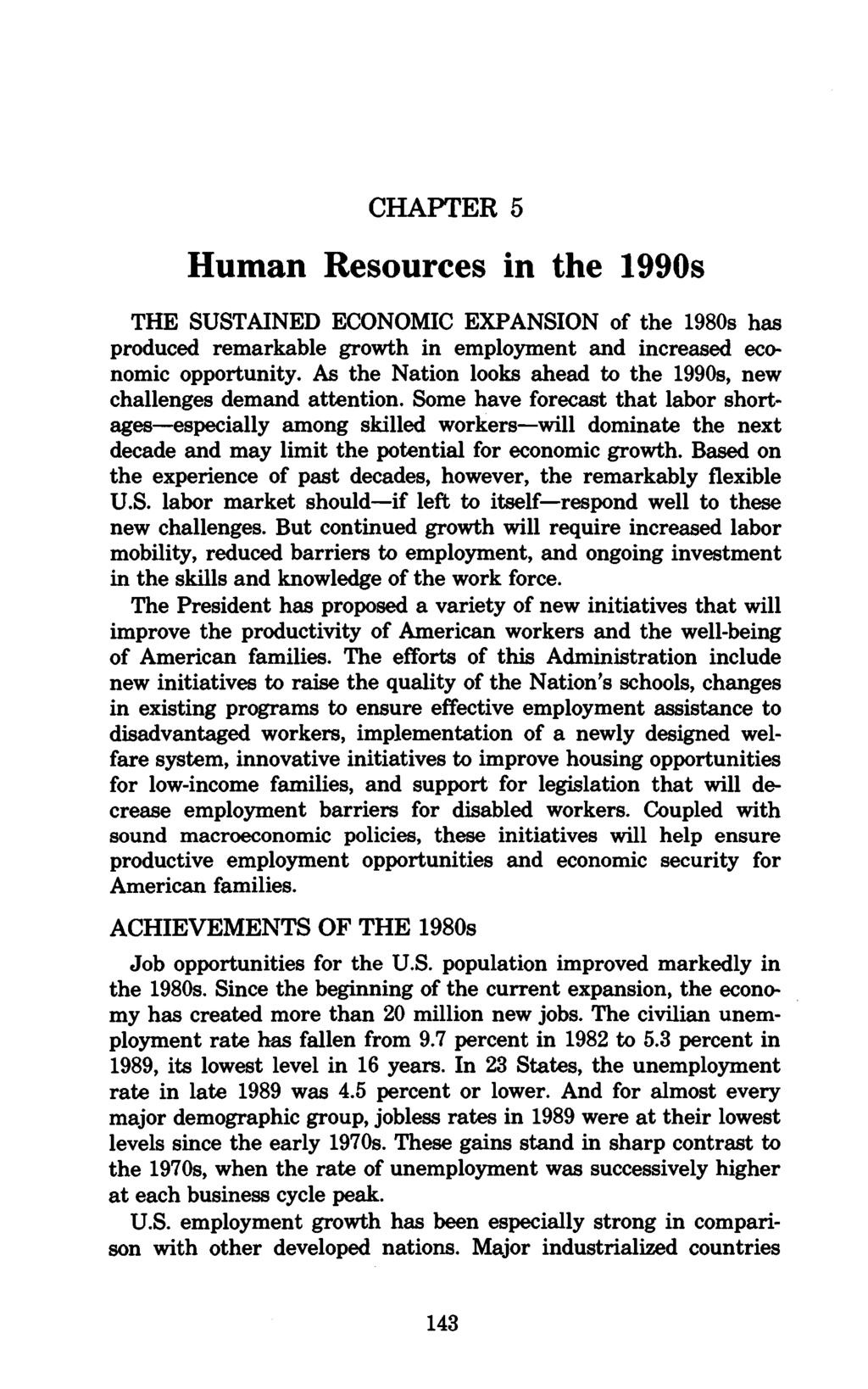 CHAPTER 5 Human Resources in the 1990s THE SUSTAINED ECONOMIC EXPANSION of the 1980s has produced remarkable growth in employment and increased economic opportunity.