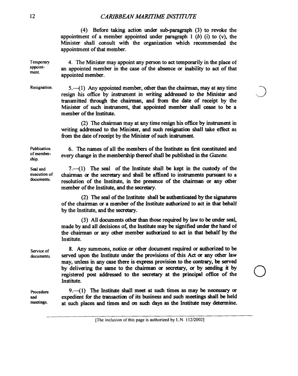 12 CARIBBEAN UPRITIME INST'ITWE (4) Before taking action under subparagraph (3) to revoke the appointment of a member appointed under paragraph 1 (b) (i) to (v), the Minister shall consult with the