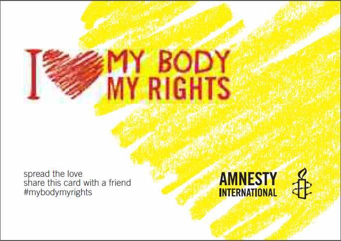TAKE ACTION My Body, My Rights Campaign For those who are interested in involving their Human Rights Friendly Schools in the Amnesty International My Body, My Rights Campaign, please find below a