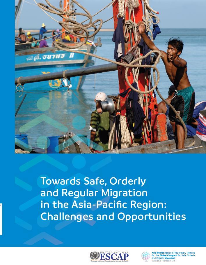 Towards safe, orderly and regular migration in the Asia-Pacific region Challenges and opportunities Presentation by the Secretariat