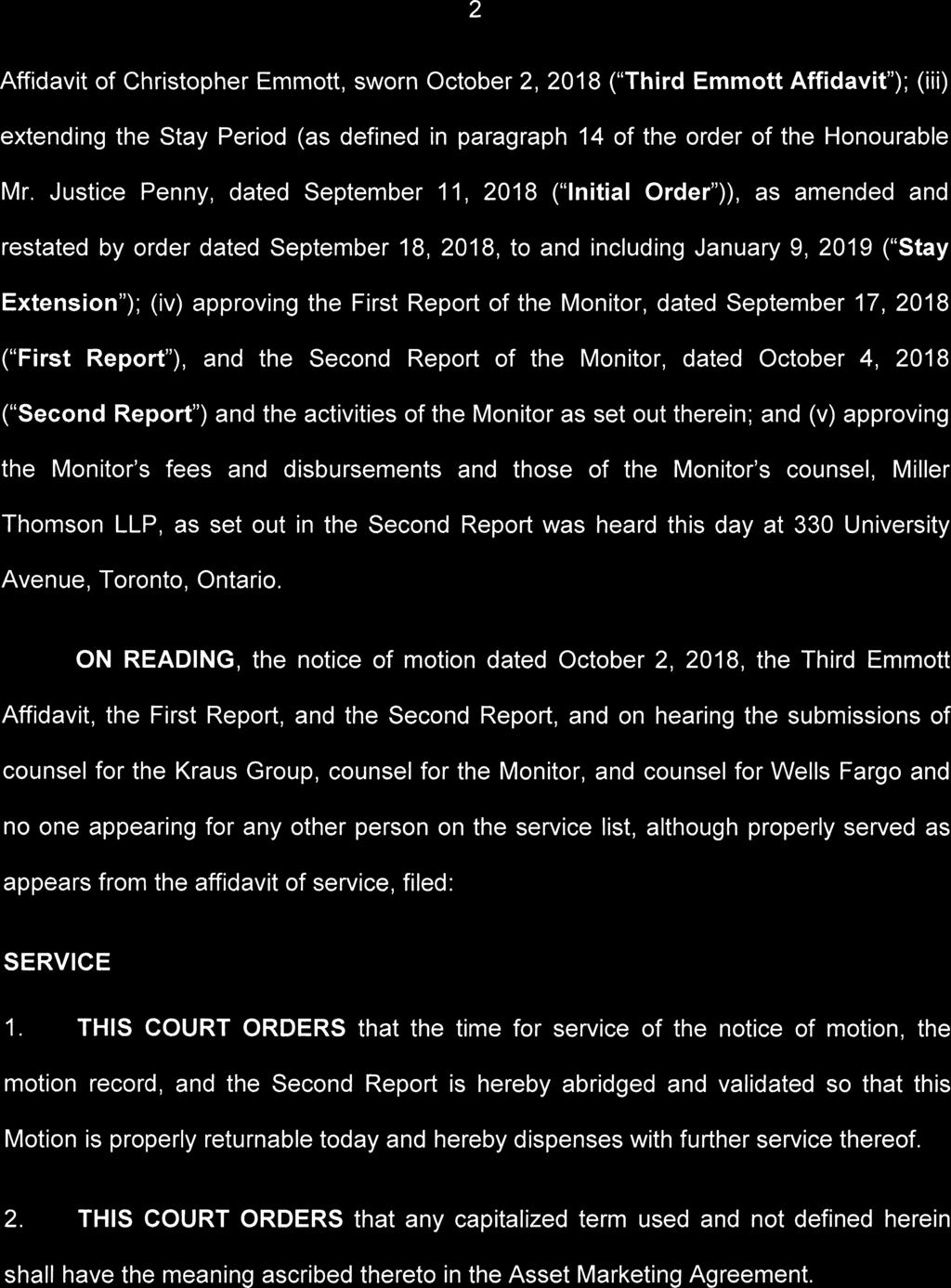 -2 - Affidavit of Christopher Emmott, sworn October 2, 2018 ("Third Emmott Affidavit"); (iii) extending the Stay Period (as defined in paragraph 14 of the order of the Honourable Mr.