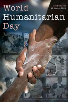 INTERNATIONAL NEWS World Humanitarian Day 19th of August 2009 became the first World Humanitarian Day.