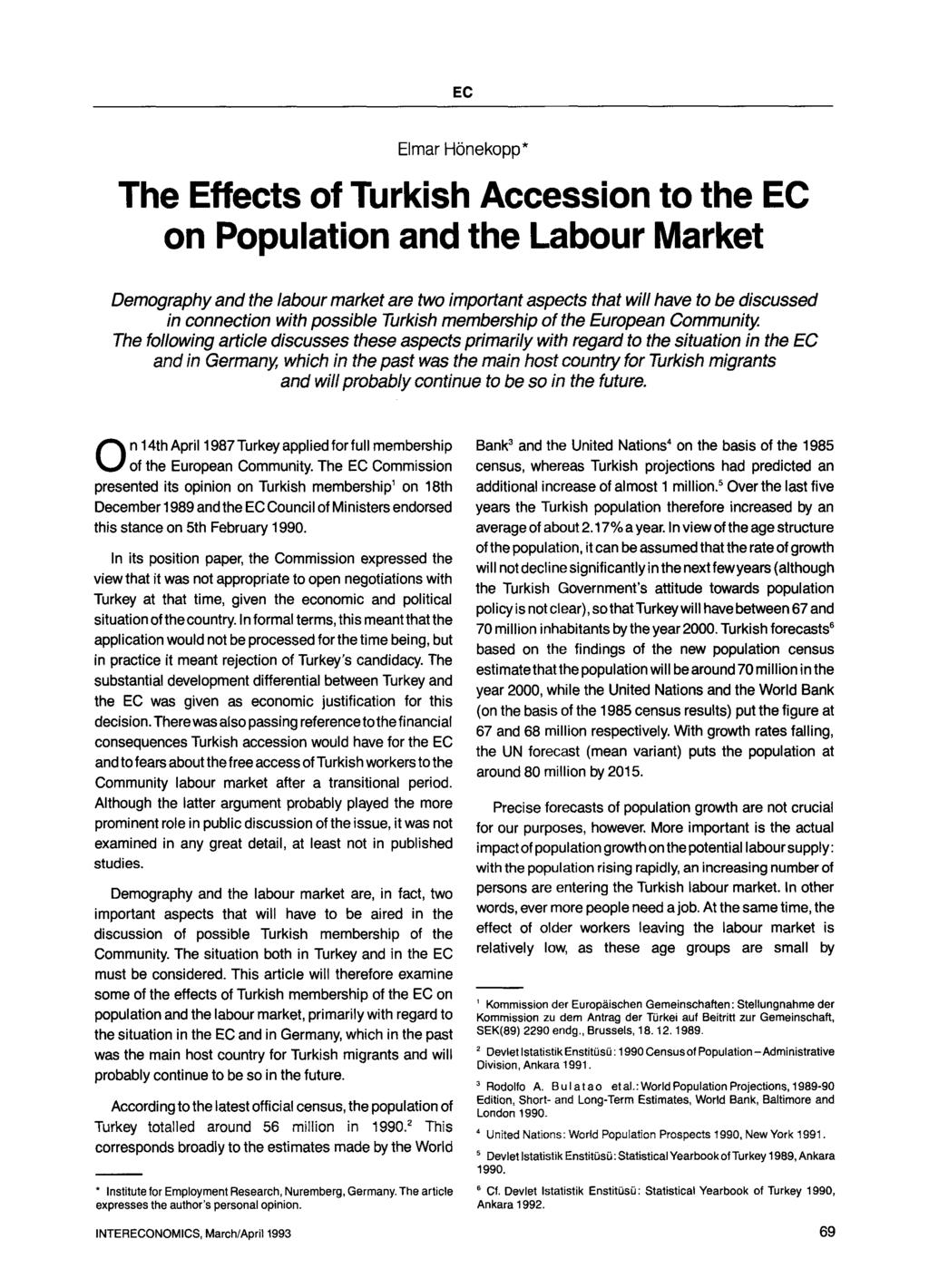 Elmar Hcbnekopp* The Effects of Turkish Accession to the EC on Population and the Labour Market Demography and the labour market are two important aspects that will have to be discussed in connection