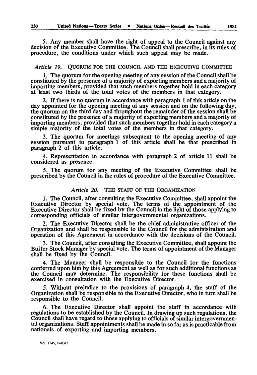 230 United Nations Treaty Series Nations Unies Recueil des Traités 1981 5. Any member shall have the right of appeal to the Council against any decision of the Executive Committee.