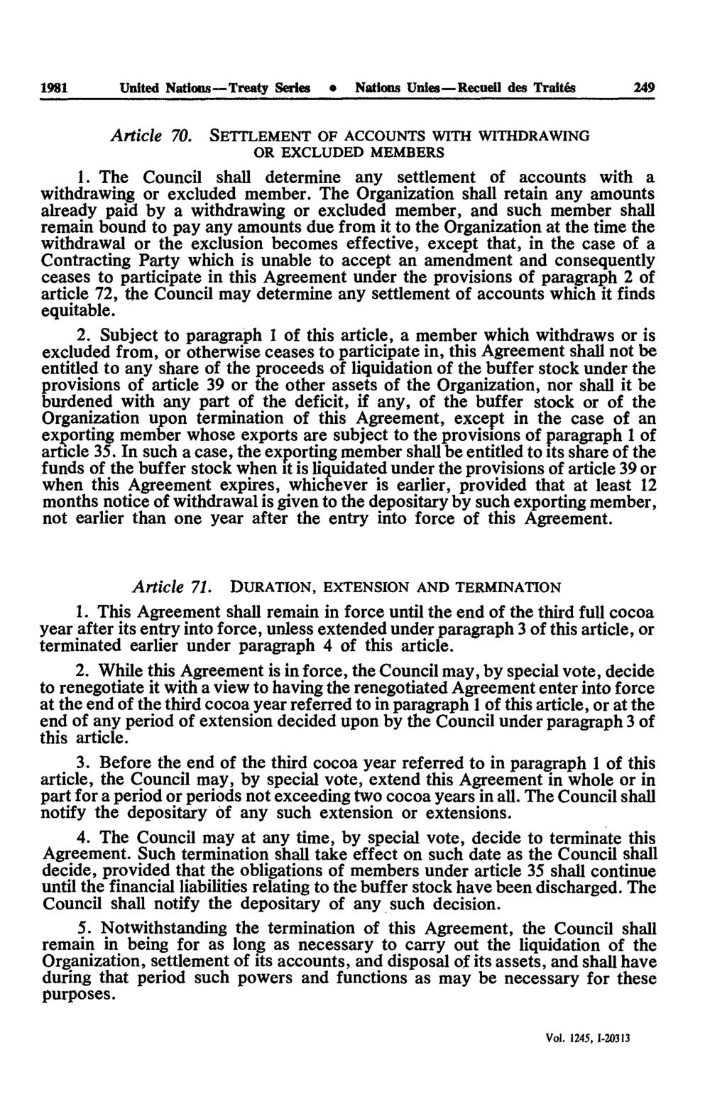 1981 United Nations Treaty Series Nations Unies Recueil des Traités 249 Article 70. SETTLEMENT OF ACCOUNTS WITH WITHDRAWING OR EXCLUDED MEMBERS 1.