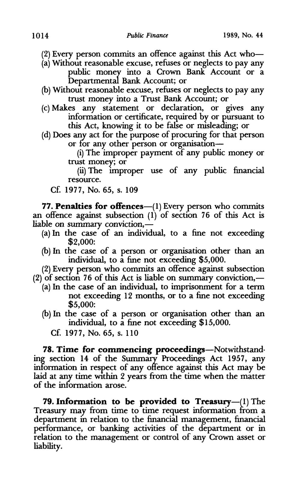 1014 Public Finance 1989, No. 44 (2) Every person commits an offence against this Act who (a) Without reasonable excuse, refuses or neglects to pay any public money into a Crown Bank.