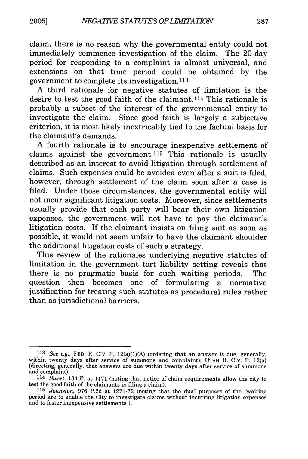 2005] NEGATIVE STATUTES OF LIMITATION claim, there is no reason why the governmental entity could not immediately commence investigation of the claim.