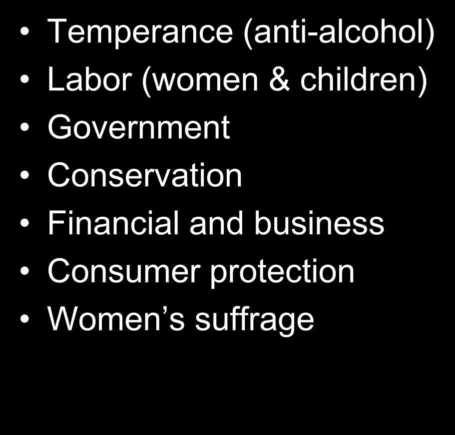 Progressive Movements Temperance (anti-alcohol) Labor (women & children)