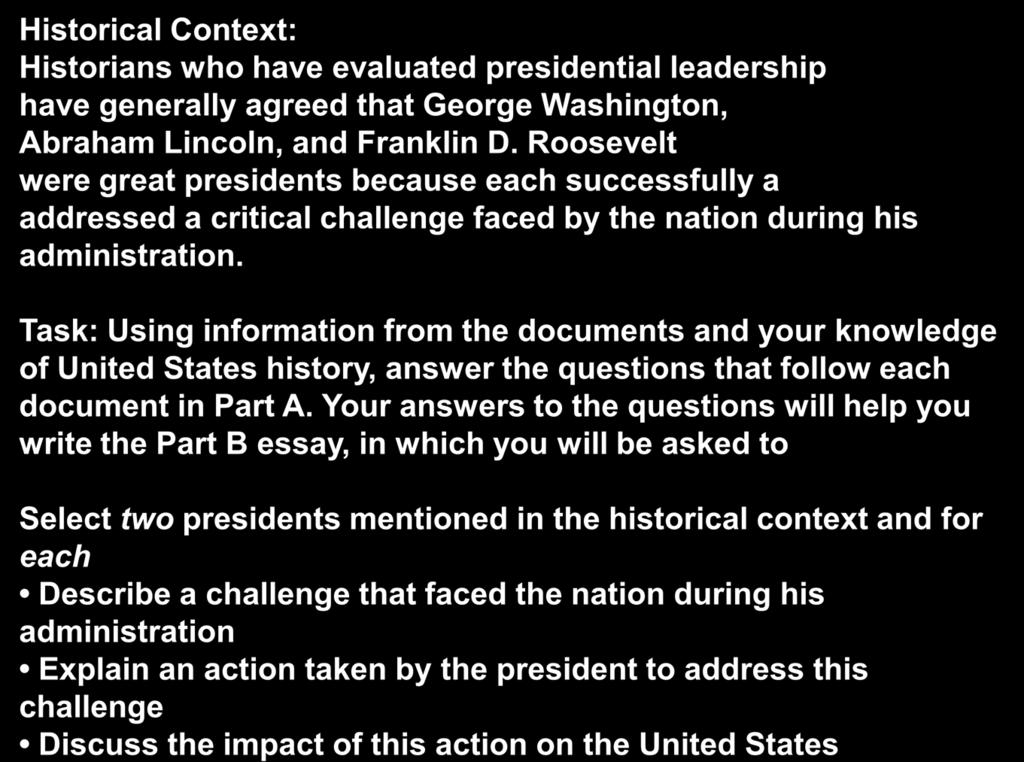 Historical Context: Historians who have evaluated presidential leadership have generally agreed that George Washington, Abraham Lincoln, and Franklin D.