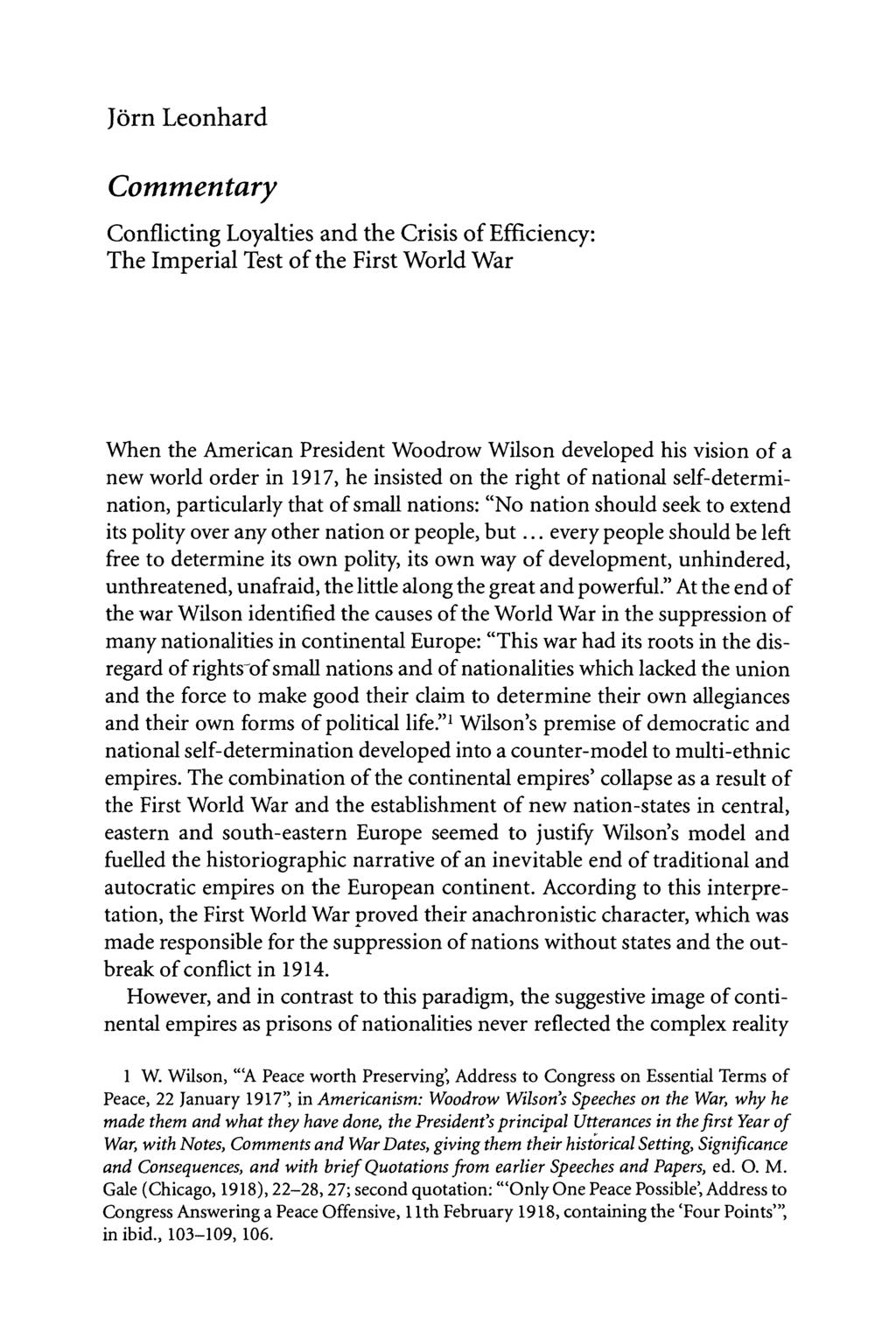 Jörn Leonhard Commentary Conflicting Loyalties and the Crisis of Efficiency: The Imperial Test of the First World War When the American President Woodrow Wilson developed his vision of a new world