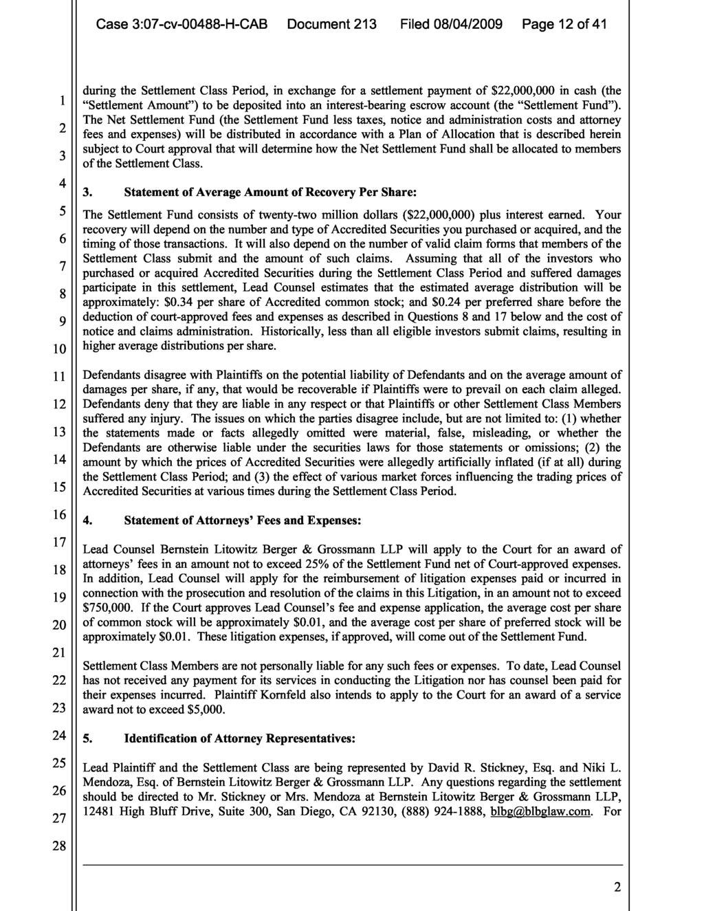 Case 3:07-cv-0088-H-CAB Document 213 Filed 08/0/2009 Page 12 of 1 during the Settlement Class Period, in exchange for a settlement payment of $22,000,000 in cash (the 1 Settlement Amount ) to be