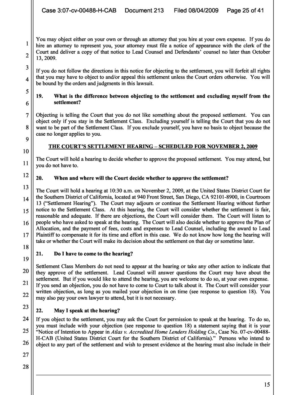 Case 3:07-cv-0088-H-CAB Document 213 Filed 08/0/2009 Page 25 of 1 You may object either on your own or through an attorney that you hire at your own expense.