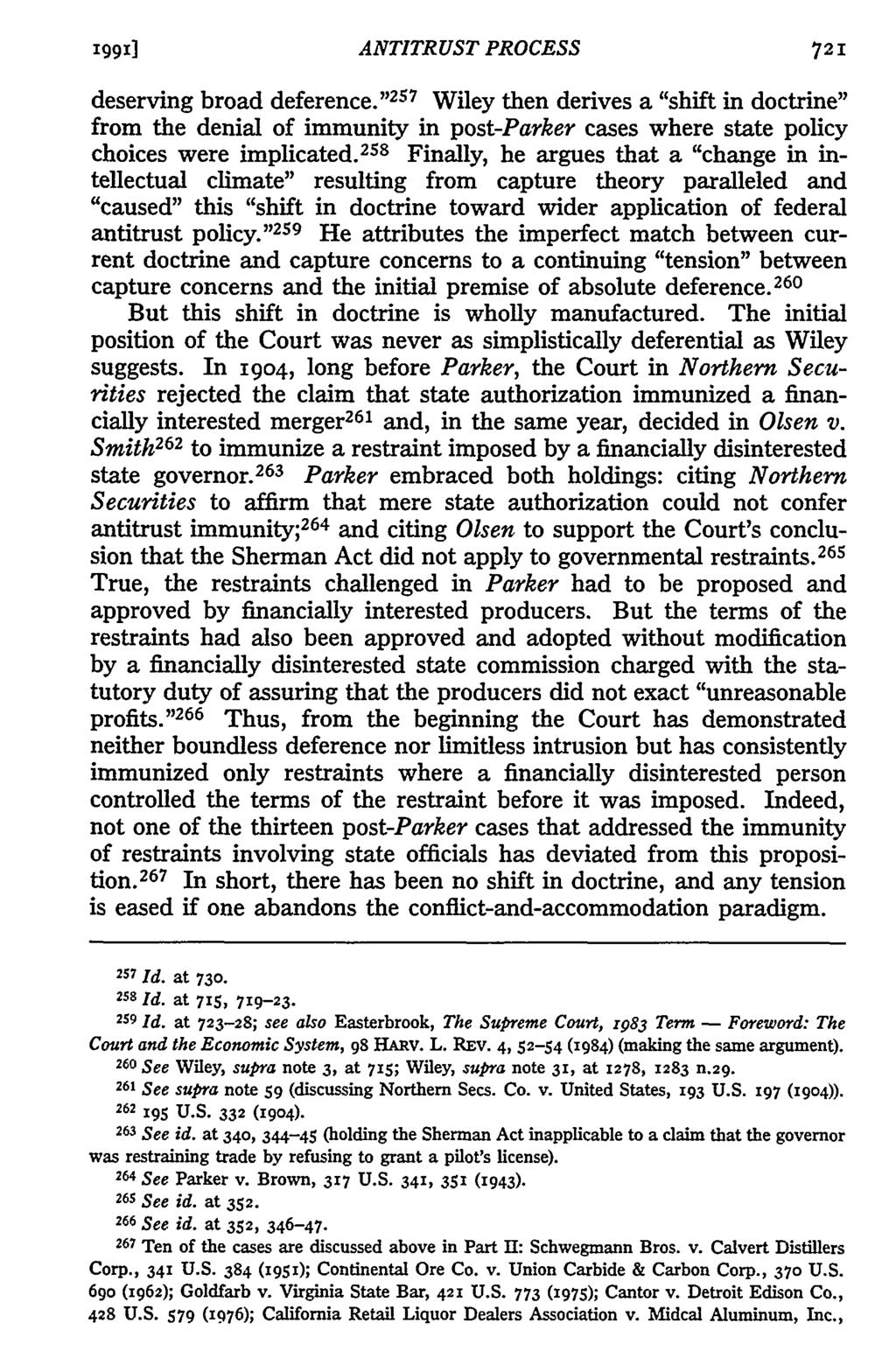 1991] ANTITRUST PROCESS 721 deserving broad deference. " 2 57 Wiley then derives a "shift in doctrine" from the denial of immunity in post-parker cases where state policy choices were implicated.