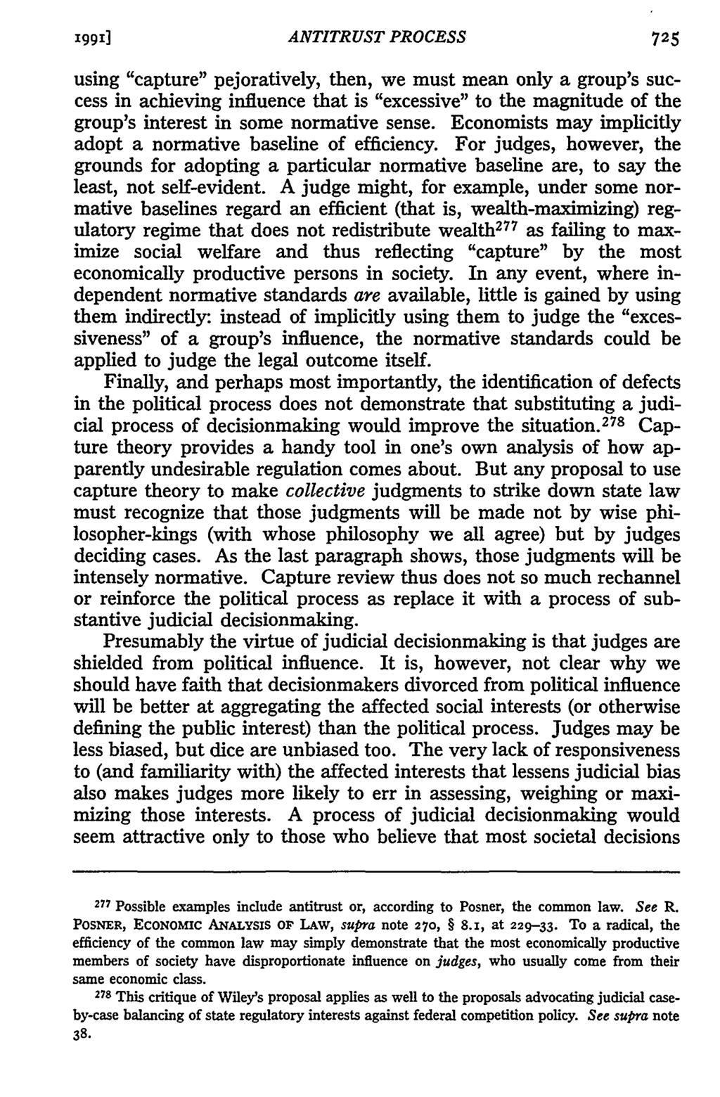 1991] ANTITRUST PROCESS using "capture" pejoratively, then, we must mean only a group's success in achieving influence that is "excessive" to the magnitude of the group's interest in some normative