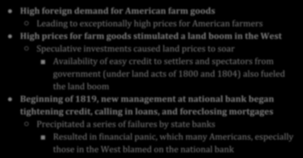 acts of 1800 and 1804) also fueled the land boom Beginning of 1819, new management at national bank began tightening credit, calling in loans, and foreclosing