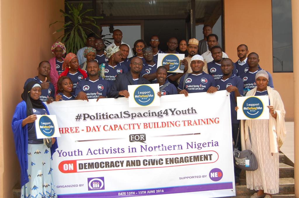 CAPACITY BUILDING FOR YOUTH ACTIVISTS IN NORTHERN NIGERIA strengthening the capacity of youth to engage with political actors and promote public accountability in the target states O rganization for