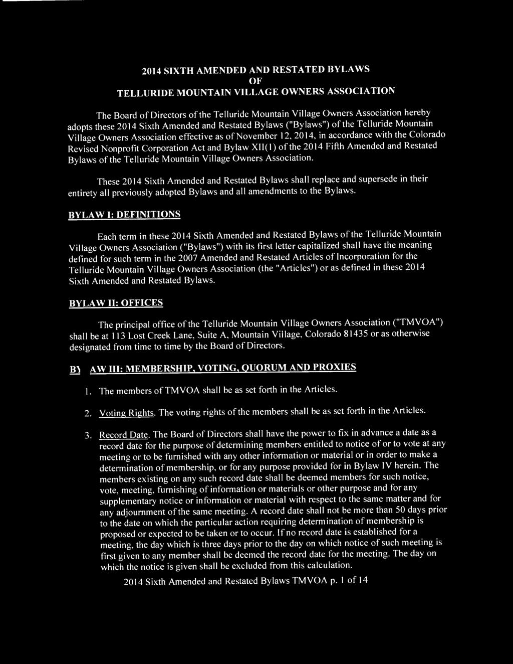 2014 SIXTH AMENDED AND RESTATED BYLAWS OF TELLURIDE MOUNTAIN VILLAGE OWNERS ASSOCIATION The Board of Directors of the Telluride Mountain Village Owners Association hereby adopts these 2014 Sixth