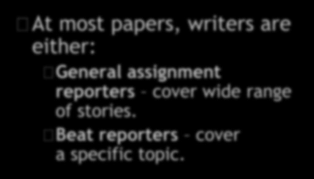 Who s who in the newsroom Clear lines of authority avoid chaos At most papers, writers are either: