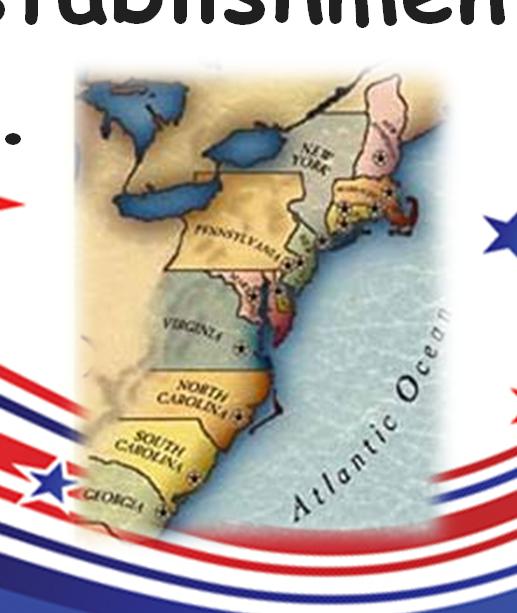 Chapter 2, Sec 1 English Colonies The 13 American colonies were established over a span of 125 years.
