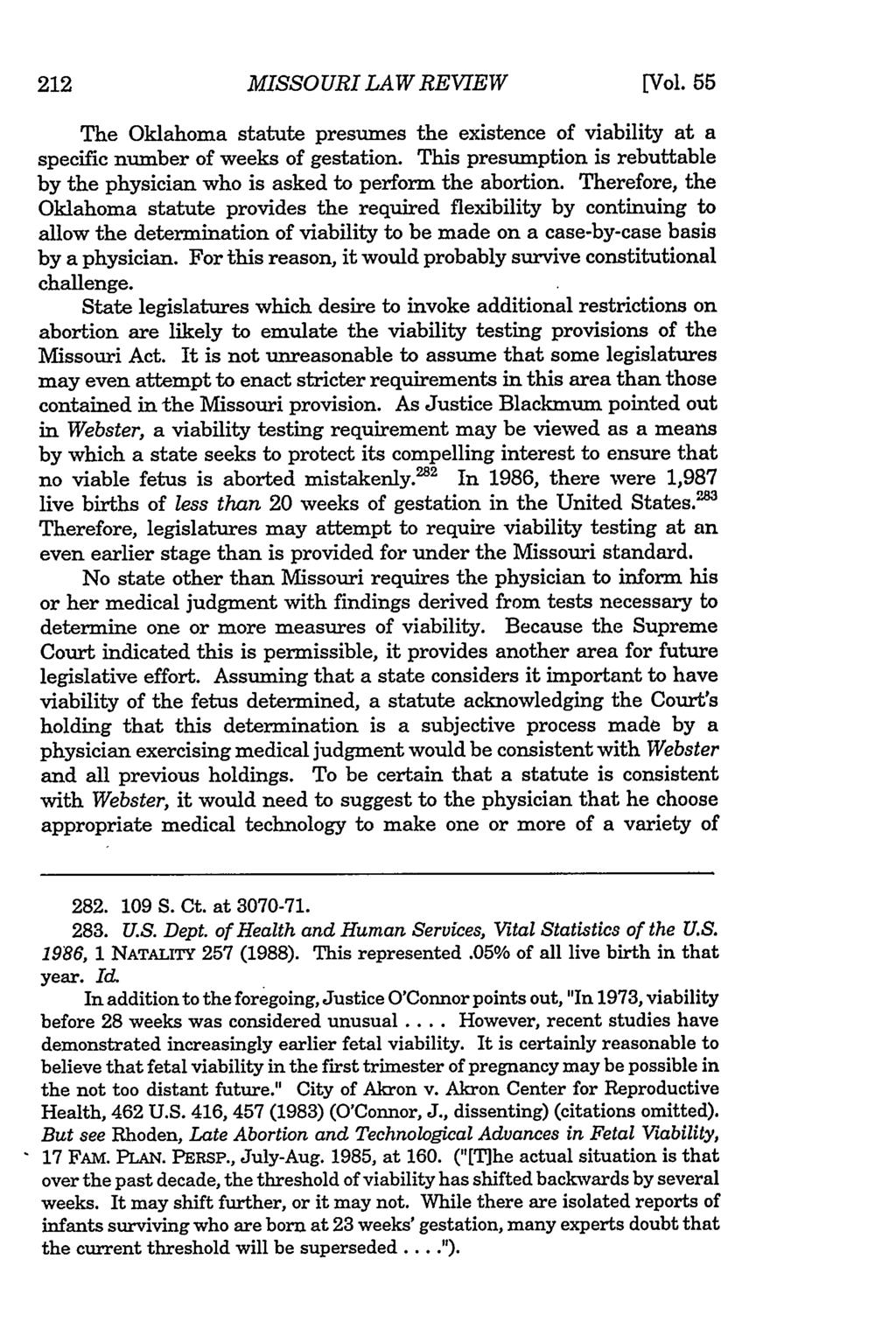 212 Missouri Law Review, Vol. 55, Iss. 1 [1990], Art. 5 MISSOURI LAW REVIEW [Vol. 55 The Oklahoma statute presumes the existence of viability at a specific number of weeks of gestation.