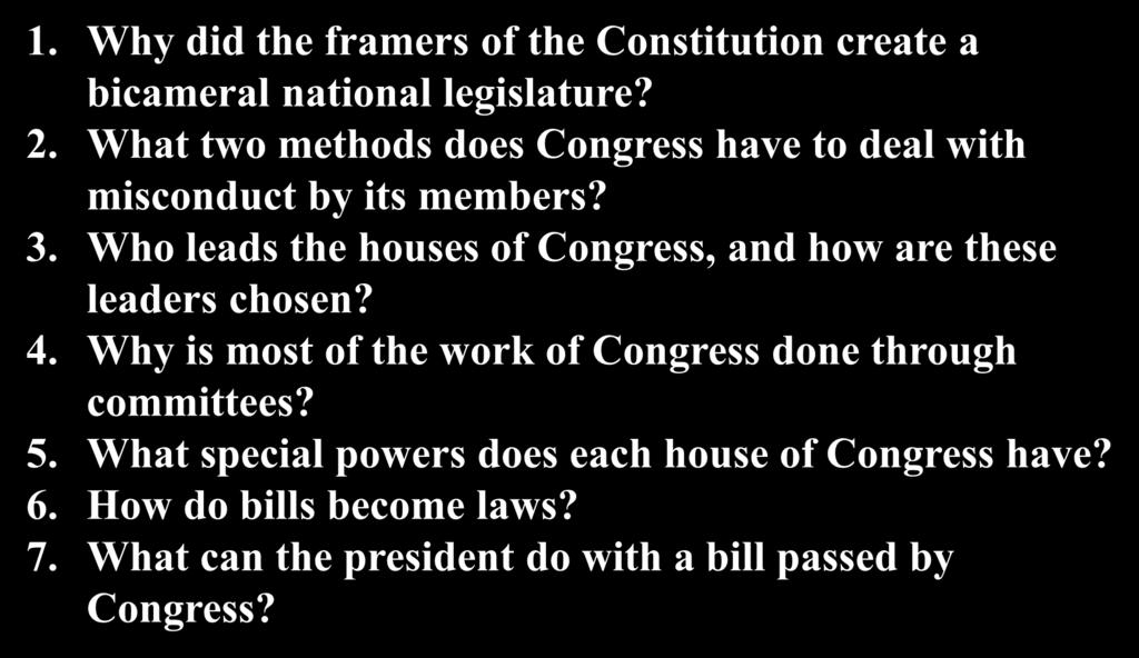 Chapter 5 Wrap-Up CIVICS 1. Why did the framers of the Constitution create a bicameral national legislature? 2. What two methods does Congress have to deal with misconduct by its members? 3.