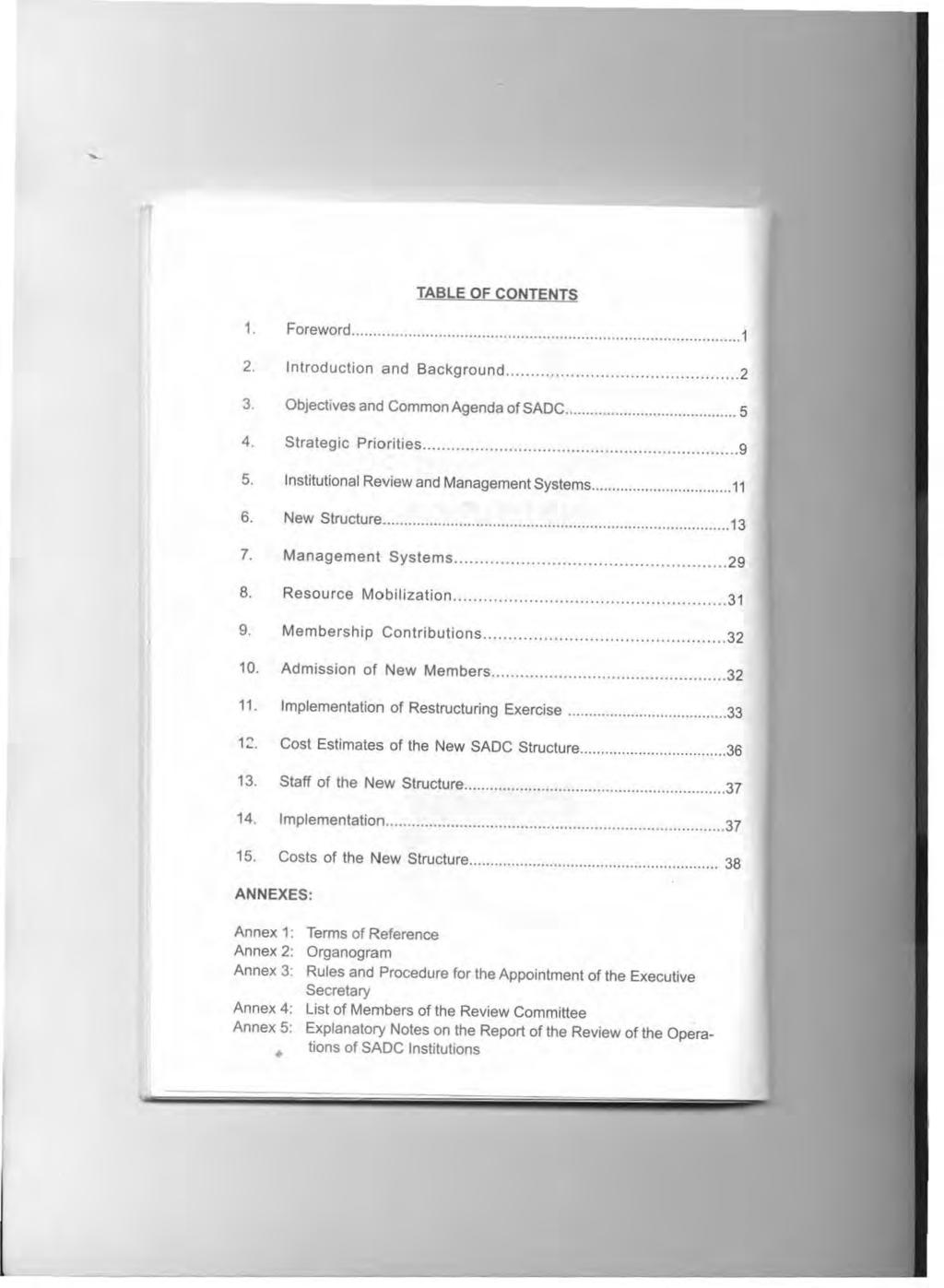 TABLE OF CONTENTS 1. Foreword... 1 2. Introduction and Background... 2 3. Objectives and Common Agenda of SADC... 5 4. Strategic Priorities... 9 5. Institutional Review and Management Systems... 11 6.