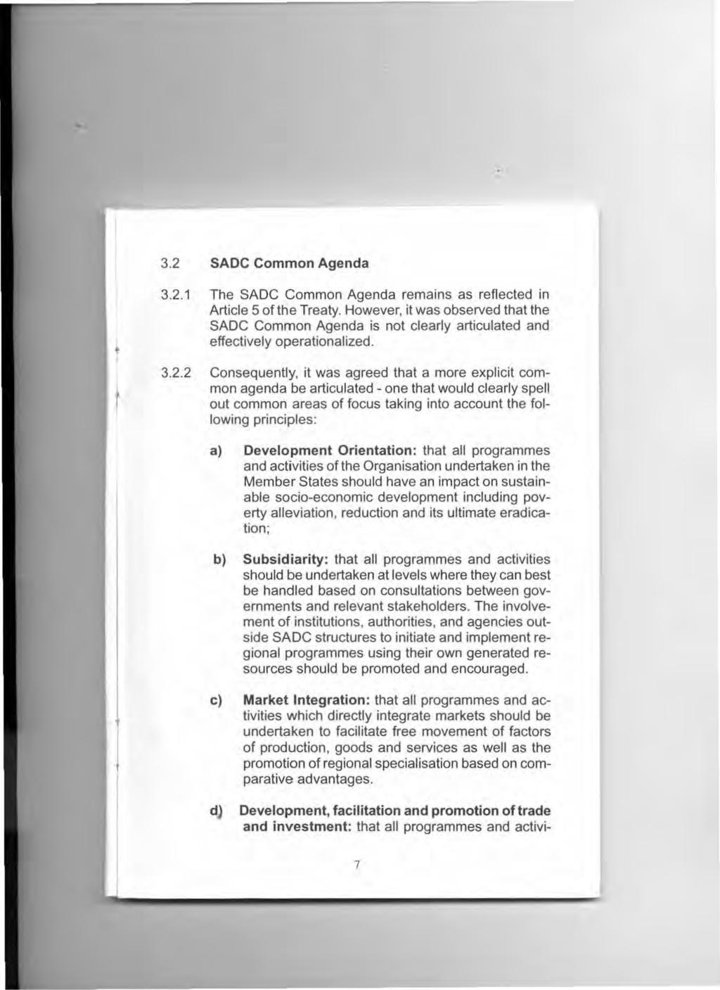 3.2 SADC Common Agenda 3.2.1 The SADC Common Agenda remains as reflected in Article 5 of the Treaty.