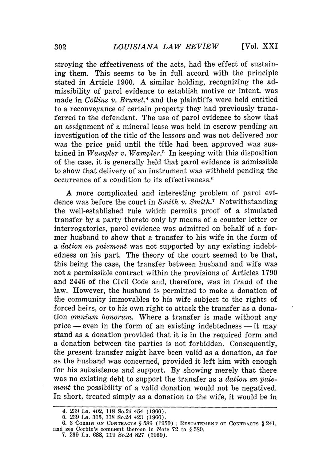 LOUISIANA LAW REVIEW [Vol. XXI stroying the effectiveness of the acts, had the effect of sustaining them. This seems to be in full accord with the principle stated in Article 1900.