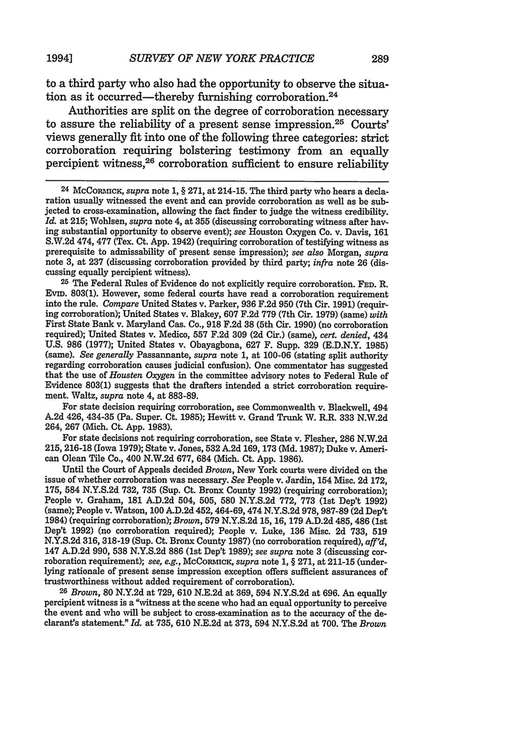 1994] SURVEY OF NEW YORK PRACTICE to a third party who also had the opportunity to observe the situation as it occurred-thereby furnishing corroboration.