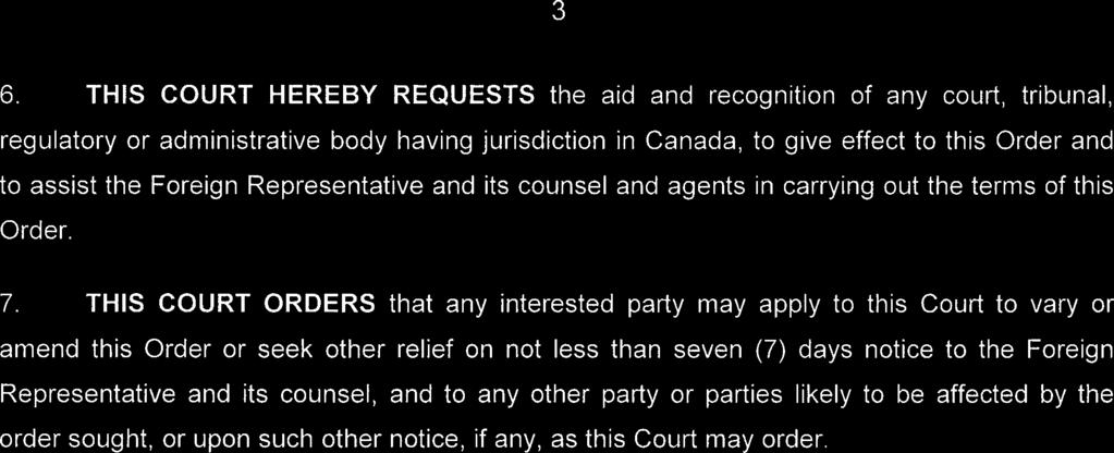 -3-6. THIS COURT HEREBY REQUESTS the aid and recognition of any court, tribunal, regulatory or administrative body having jurisdiction in Canada, to give effect to this Order and to assist the