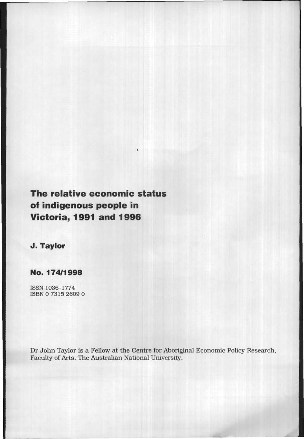 The relative economic status of indigenous people in Victoria, 1991 and 1996 J. Taylor No.