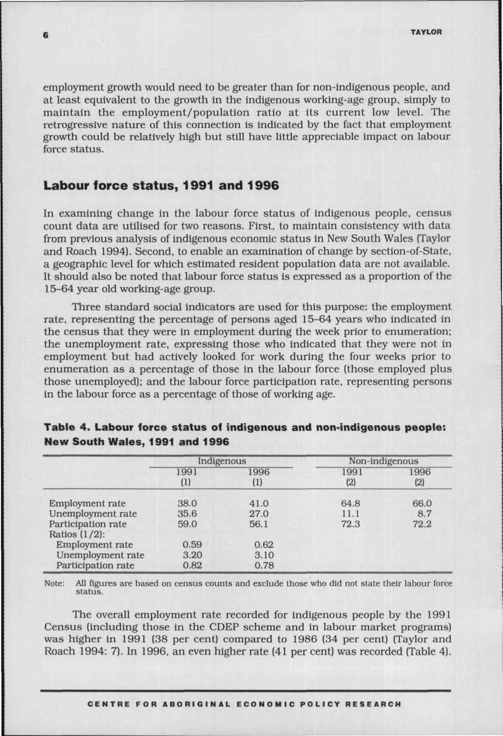 TAYLOR employment growth would need to be greater than for non-indigenous people, and at least equivalent to the growth in the indigenous working-age group, simply to maintain the