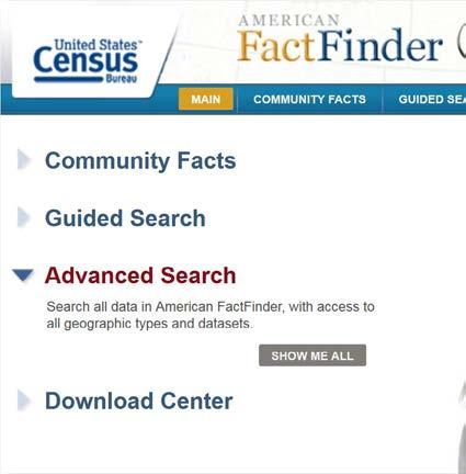 confidently. 1. Getting started To start using American FactFinder, in your Internet browser go to http://factfinder.census.gov/. Click on Advanced Search and click Show Me All.
