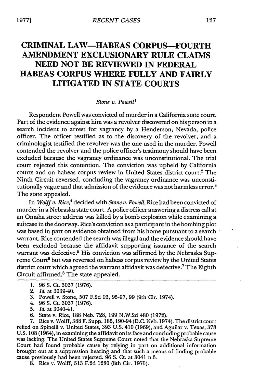 1977] Scott: Scott: Criminal Law-Habeas Corpus-Fourth Amendment Exclusionary RECENT CASES CRIMINAL LAW-HABEAS CORPUS-FOURTH AMENDMENT EXCLUSIONARY RULE CLAIMS NEED NOT BE REVIEWED IN FEDERAL HABEAS